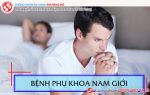 Hốt hoảng vì bệnh phụ khoa nam giới tưởng nhẹ mà không hề nhẹ