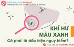 Khí hư có màu xanh – đừng để thói quen “giết chết” bạn