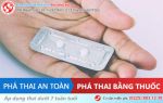 Tự uống thuốc phá thai 3 tuần có an toàn không?