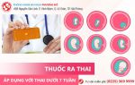 Thuốc ra thai là gì? Trường hợp nào uống thuốc ra thai được?