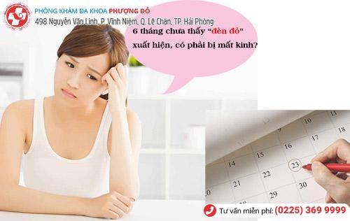 6 tháng chưa thấy “đèn đỏ” xuất hiện, có phải bị mất kinh?