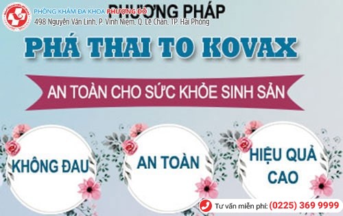 Phá thai Kovax áp dụng cho các trường hợp thai lớn