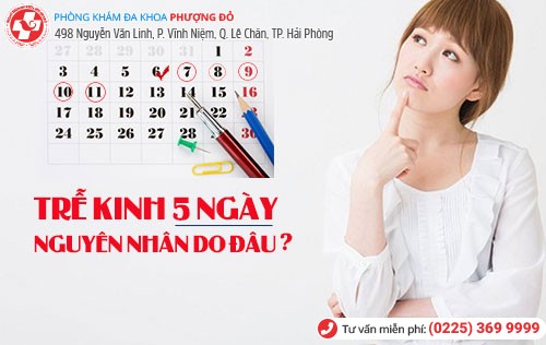 trễ kinh 5 ngày do đâu